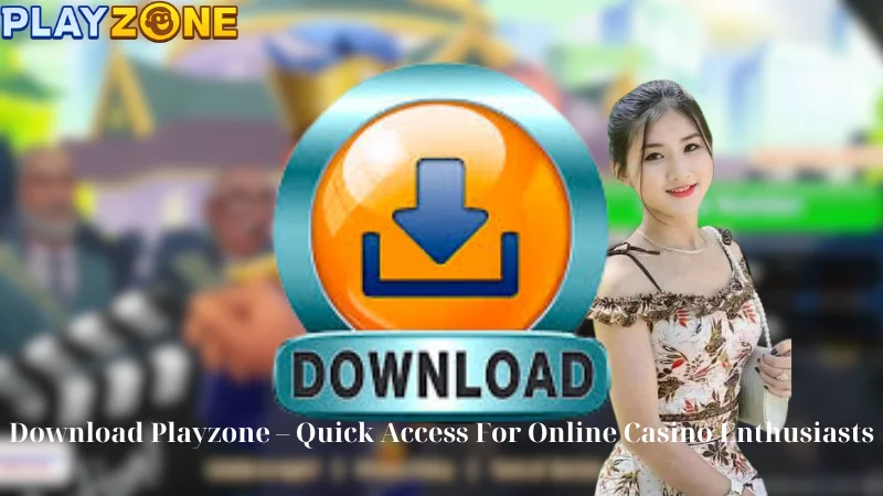 Download Playzone - Quick Access For Online Casino Enthusiasts