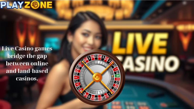 Live Casino games bridge the gap between online and land-based casinos.